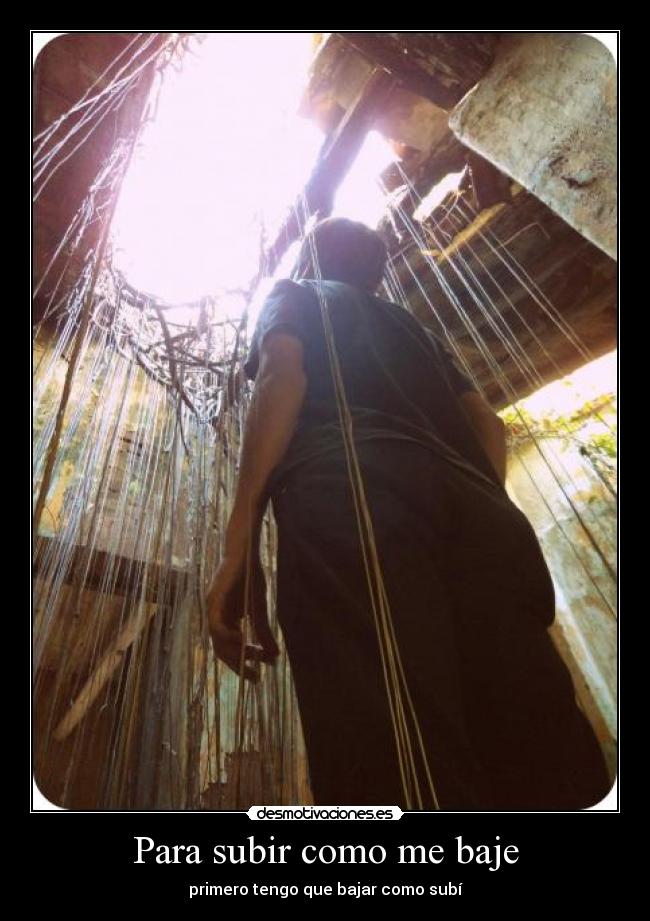 Para subir como me baje -