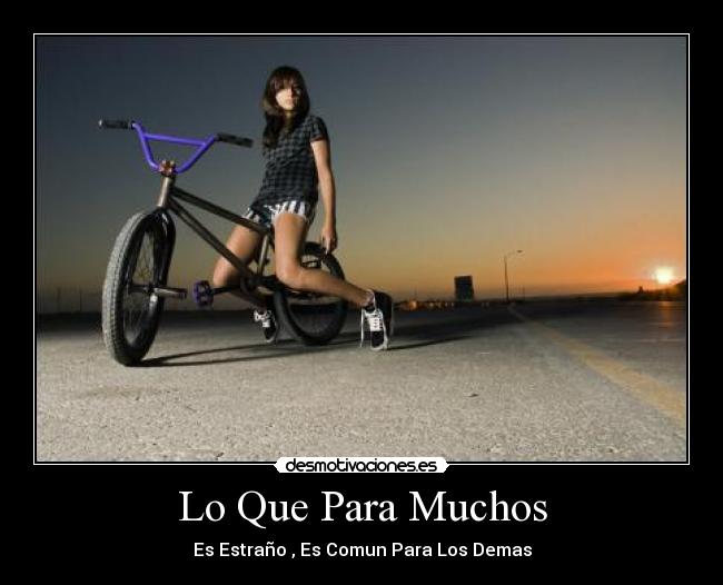 Lo Que Para Muchos - Es Estraño , Es Comun Para Los Demas