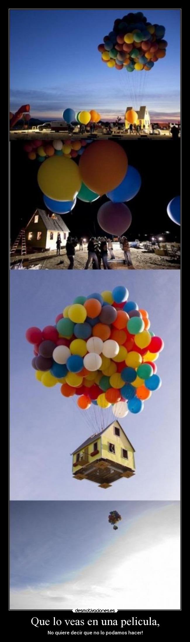 Que lo veas en una pelicula, - No quiere decir que no lo podamos hacer!