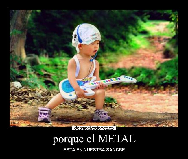 porque el METAL - 