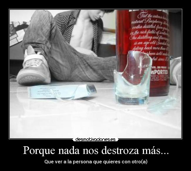 Porque nada nos destroza más... - Que ver a la persona que quieres con otro(a)