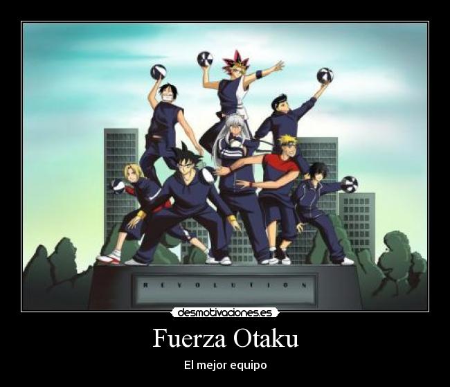 Fuerza Otaku - El mejor equipo