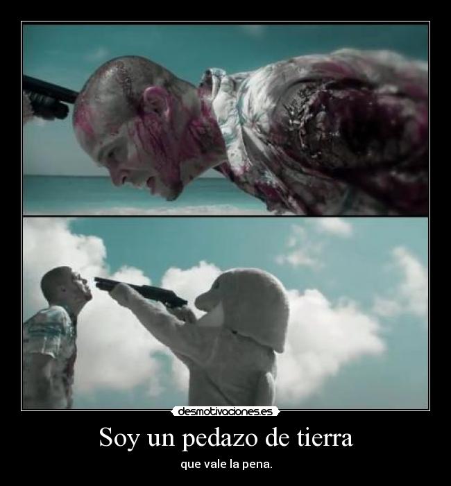 Soy un pedazo de tierra - que vale la pena.