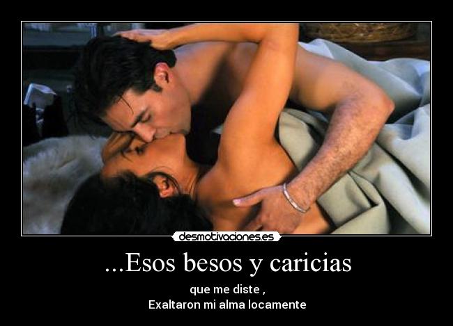 ...Esos besos y caricias - 