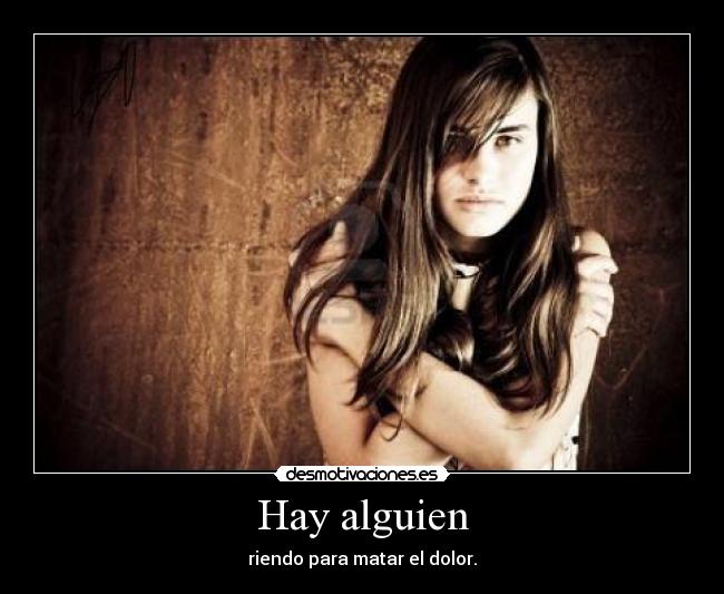 Hay alguien - riendo para matar el dolor.