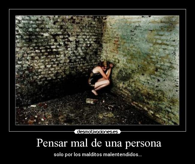 Pensar mal de una persona - solo por los malditos malentendidos...