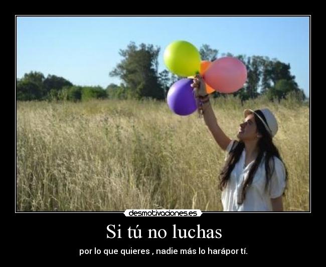 Si tú no luchas -