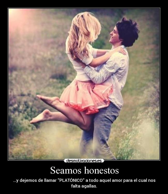 Seamos honestos -