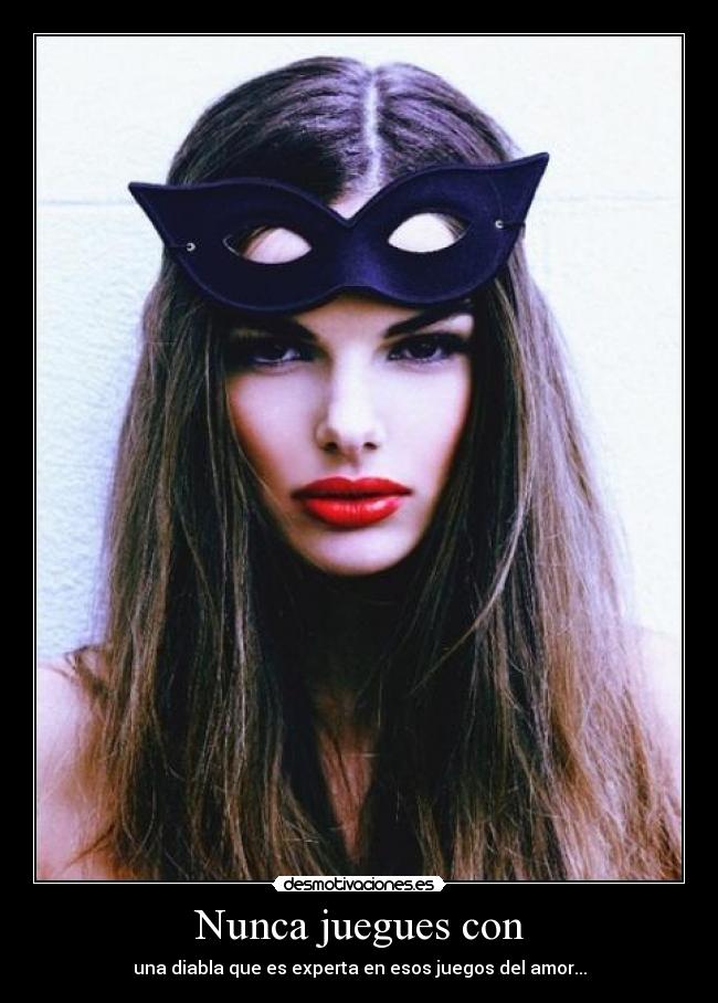Nunca juegues con -