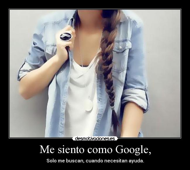 Me siento como Google, - 