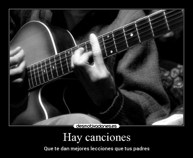 Hay canciones - Que te dan mejores lecciones que tus padres