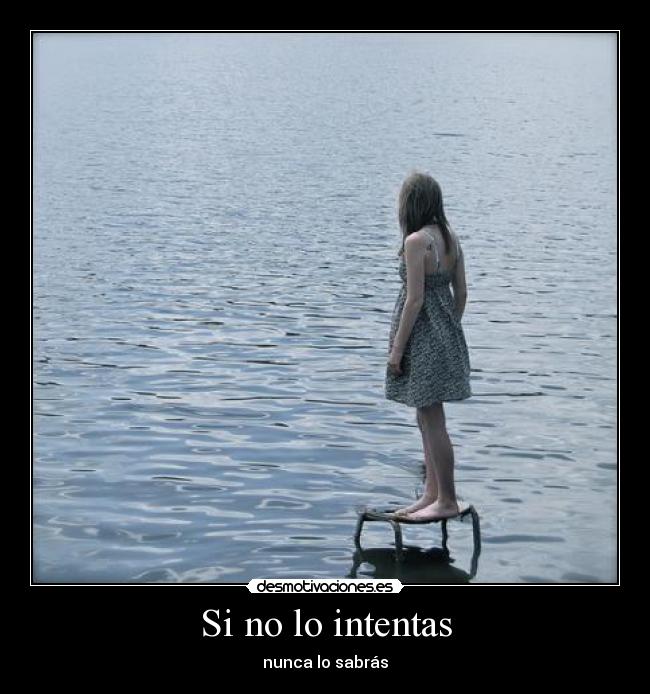 Si no lo intentas -