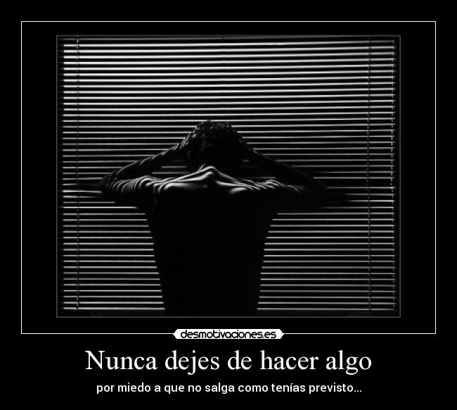 Nunca dejes de hacer algo -