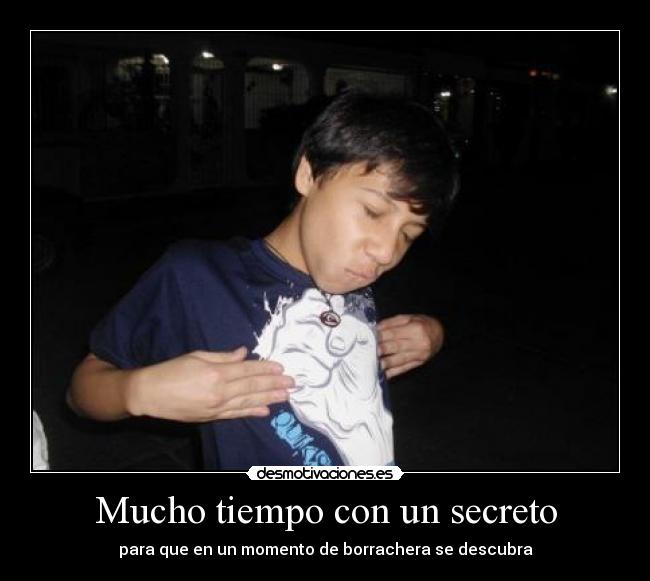 Mucho tiempo con un secreto -