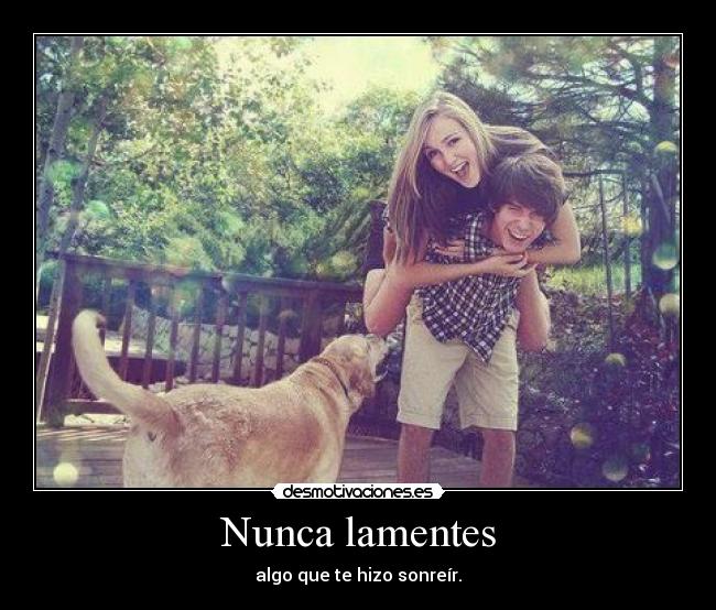 Nunca lamentes -