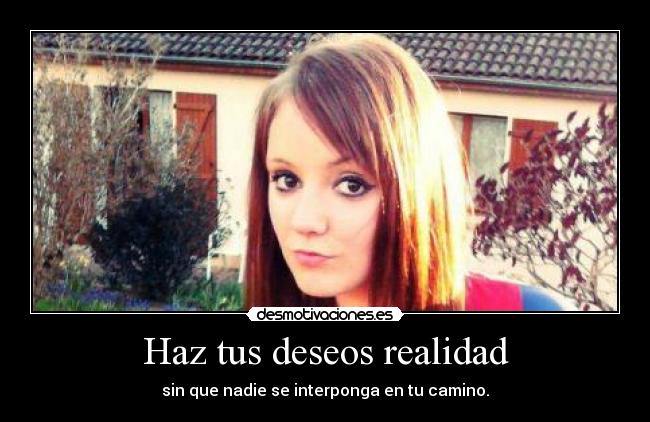 Haz tus deseos realidad -