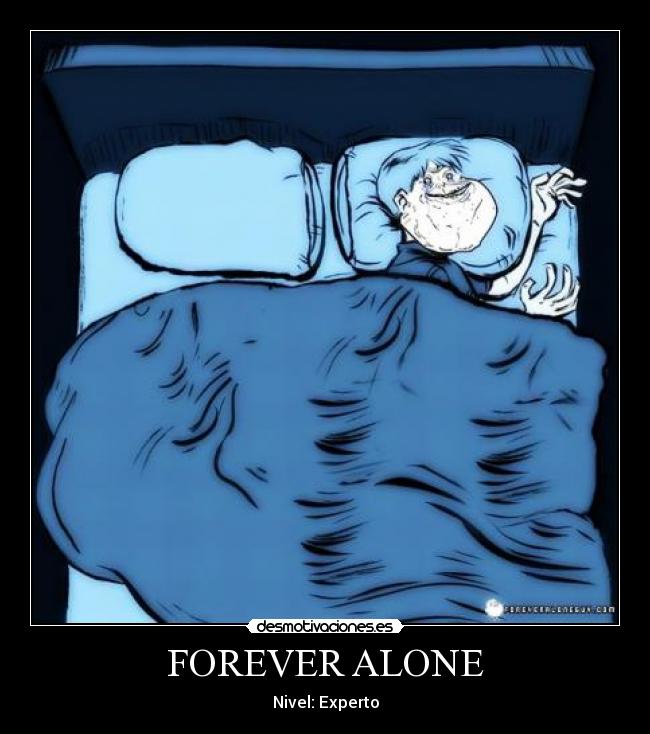 FOREVER ALONE -