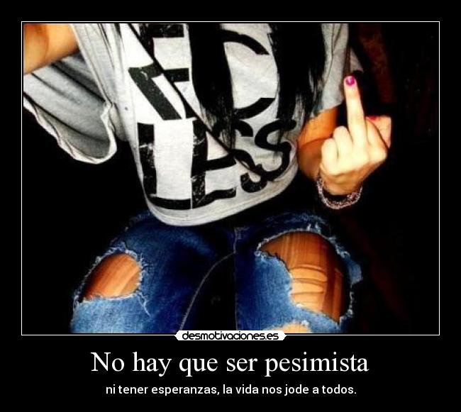No hay que ser pesimista - 