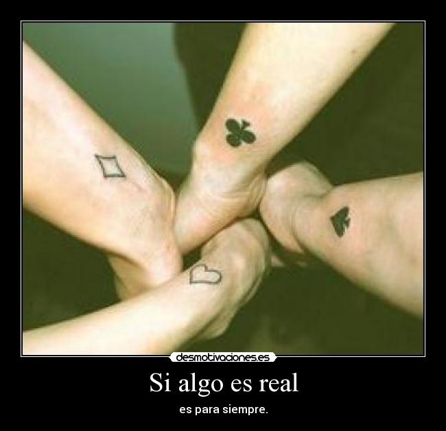 Si algo es real - es para siempre.