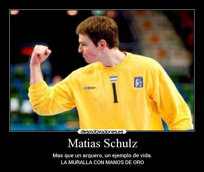 Matias Schulz - Mas que un arquero, un ejemplo de vida.
LA MURALLA CON MANOS DE ORO