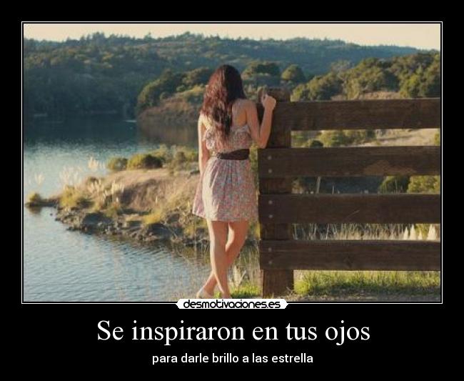 Se inspiraron en tus ojos - para darle brillo a las estrella