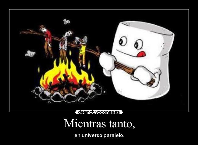 carteles universo paralelo malvavisco desmotivaciones