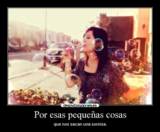 Por esas pequeñas cosas -