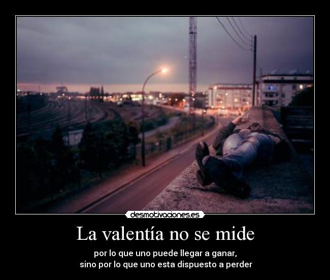 La valentía no se mide -