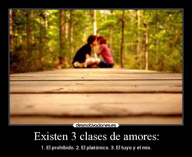 Existen 3 clases de amores: -