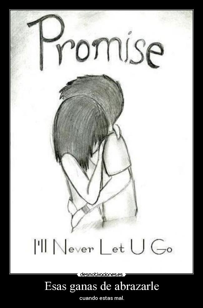 Esas ganas de abrazarle -