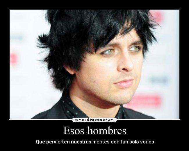 carteles billie joe pervierten nuestras mentes esos hombres asadasdadss desmotivaciones