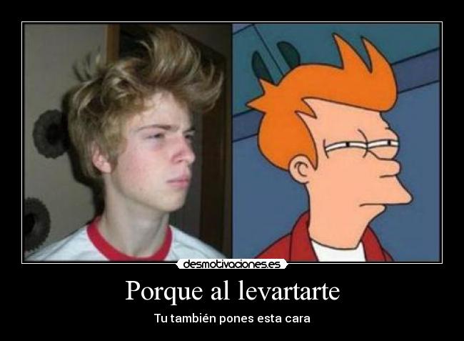 carteles futuramafry recien levantado desmotivaciones