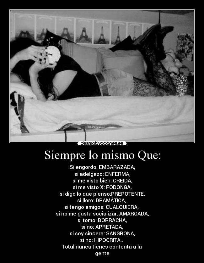 Siempre lo mismo Que: -