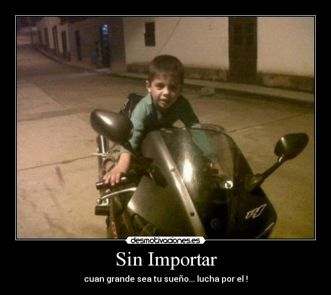 Sin Importar - cuan grande sea tu sueño... lucha por el !
