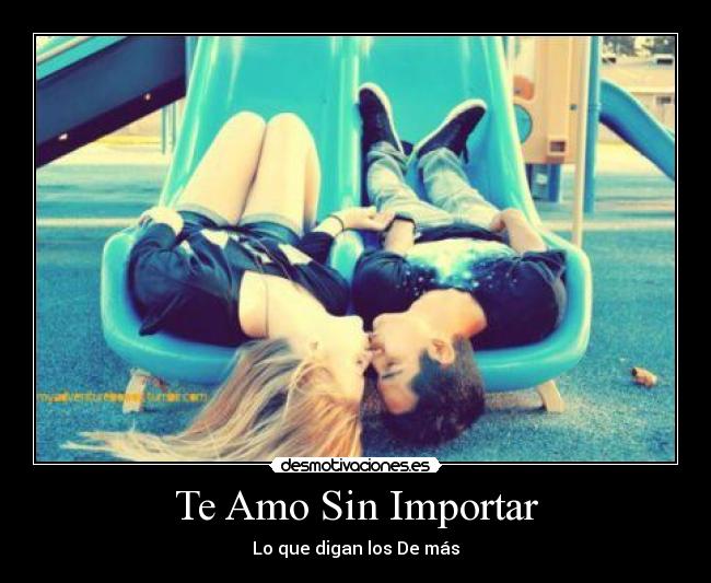 Te Amo Sin Importar -