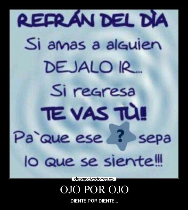 OJO POR OJO - DIENTE POR DIENTE...