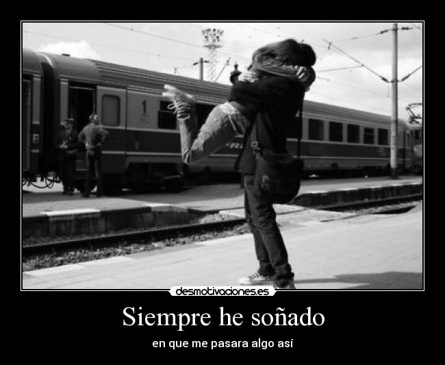Siempre he soñado -
