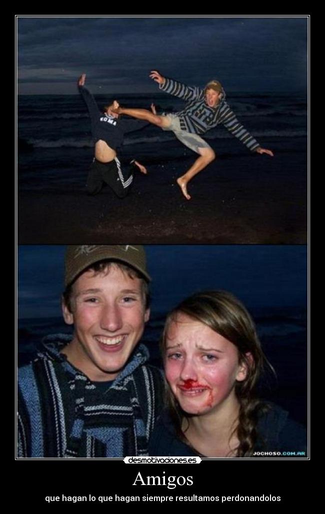 Amigos - que hagan lo que hagan siempre resultamos perdonandolos