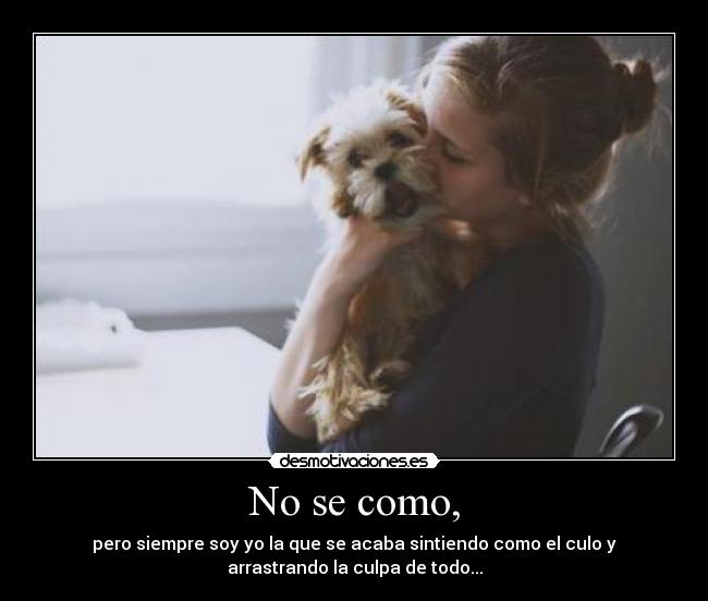 No se como, -