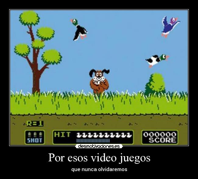 Por esos video juegos - que nunca olvidaremos