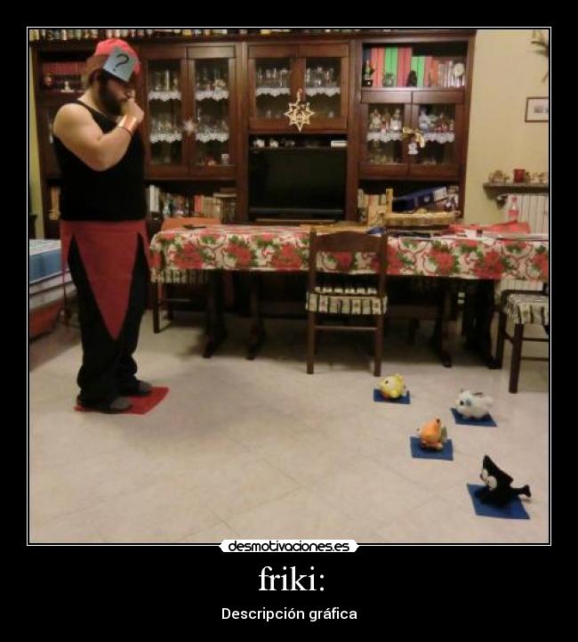 friki: -
