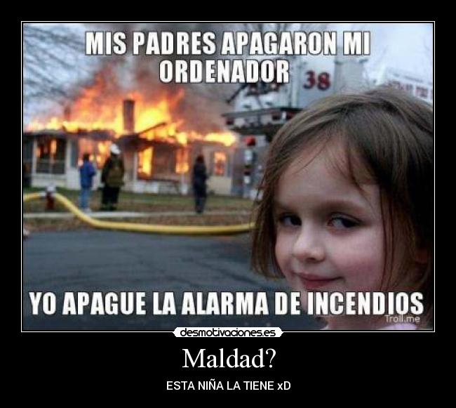 Maldad? -