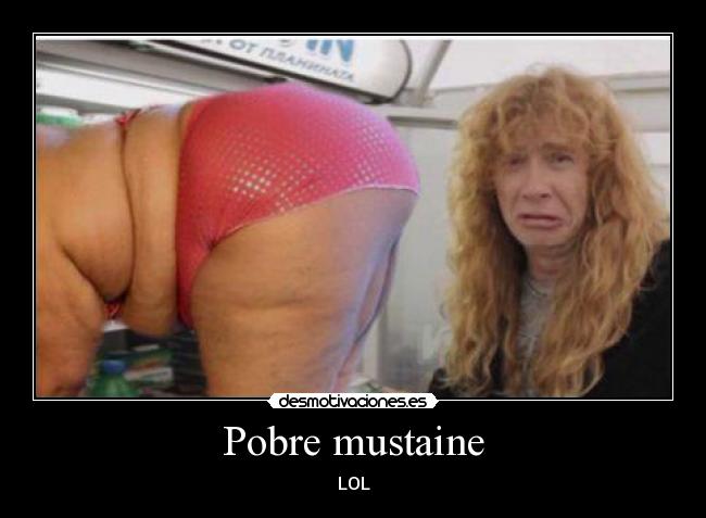 Pobre mustaine -