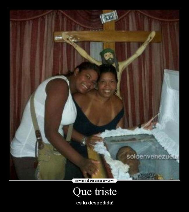 Que triste -