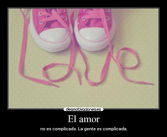 El amor - no es complicado. La gente es complicada.