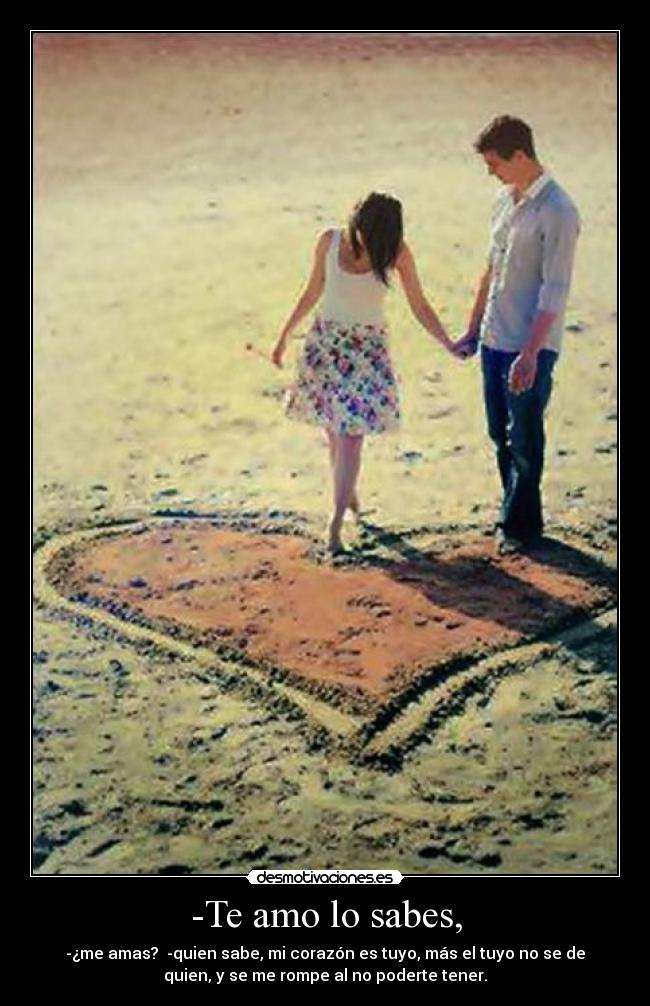 -Te amo lo sabes, - 