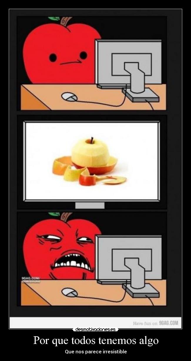 Por que todos tenemos algo - Que nos parece irresistible