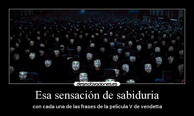 Esa sensación de sabiduria - con cada una de las frases de la pelicula V de vendetta
