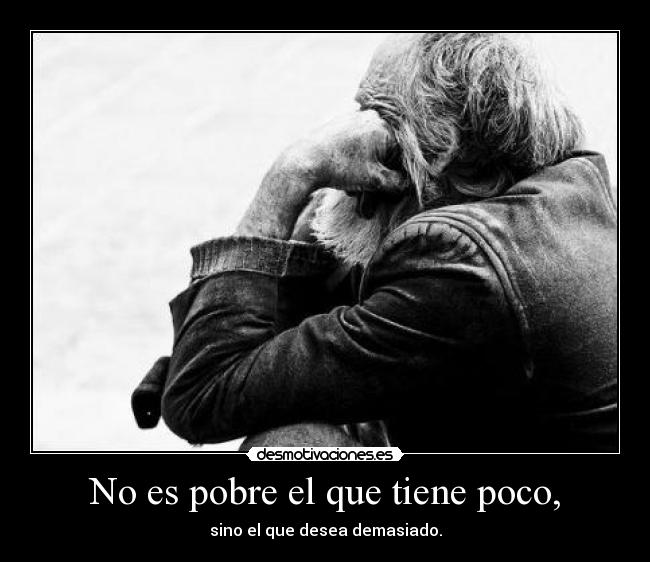 No es pobre el que tiene poco, - 