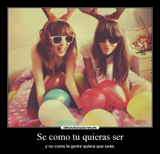 Se como tu quieras ser -